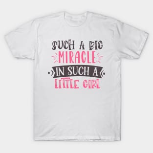 Such a big miracle in such a little girl T-Shirt